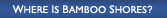 Where is Bamboo Shores?